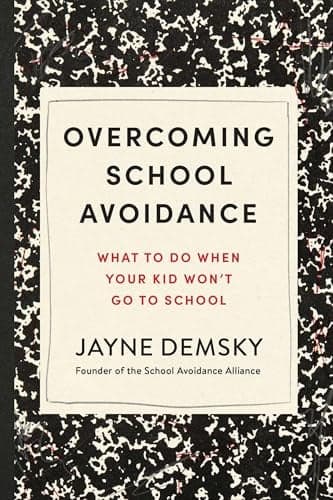 Cover of Overcoming School Avoidance: What to Do When Your Kid Won't Go to School