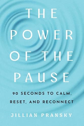 Cover of The Power of the Pause: 90 Seconds to Calm, Reset, and Reconnect