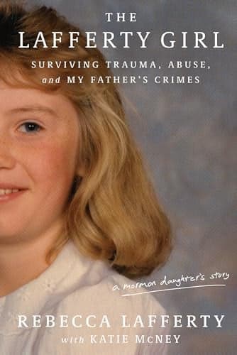 Cover of The Lafferty Girl: Surviving Trauma, Abuse, and My Father's Crimes