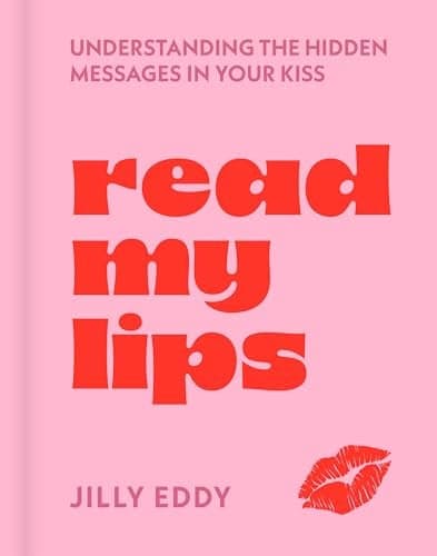 Cover of Read My Lips: Understanding the Hidden Messages in Your Kiss