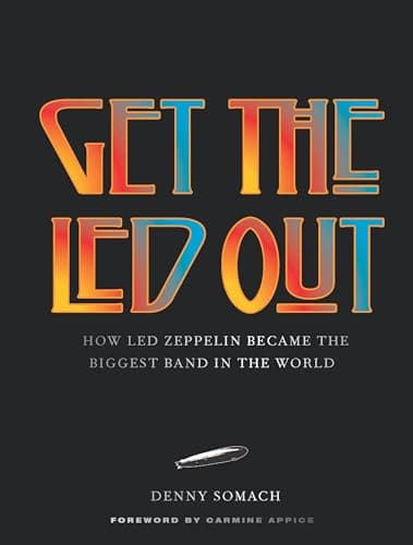 Cover of Get the Led Out: How Led Zeppelin Became the Biggest Band in the World
