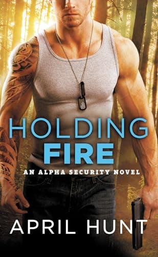 Cover of Holding Fire (Alpha Security, Bk. 2)