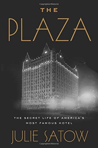 Cover of The Plaza: The Secret Life of America's Most Famous Hotel