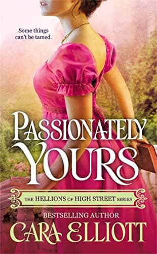 Cover of Passionately Yours (The Hellions of High Street Series, Bk. 3)