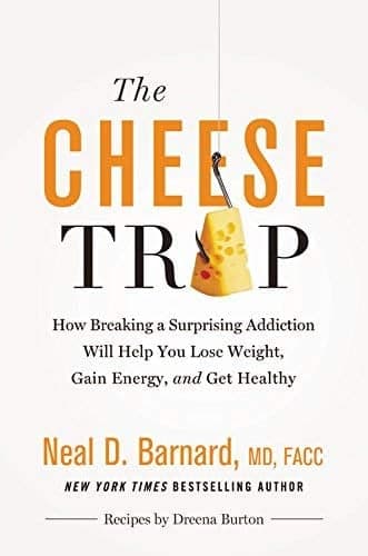 Cover of The Cheese Trap: How Breaking a Surprising Addiction Will Help You Lose Weight, Gain Energy, and Get Healthy
