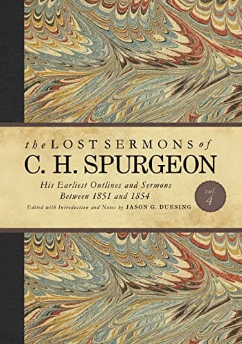 Cover of The Lost Sermons of C. H. Spurgeon: His Earliest Outlines and Sermons Between 1851 and 1854 (Volume 4)