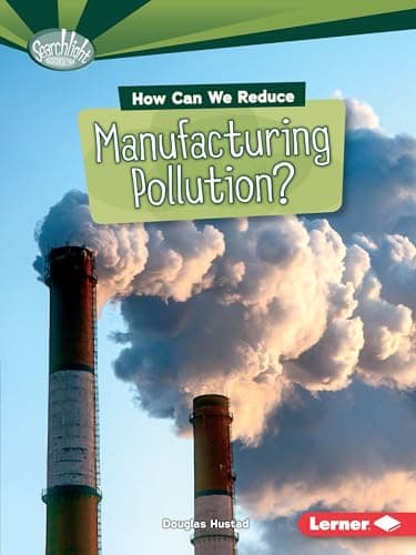 Cover of How Can We Reduce Manufacturing Pollution? (Searchlight Books)
