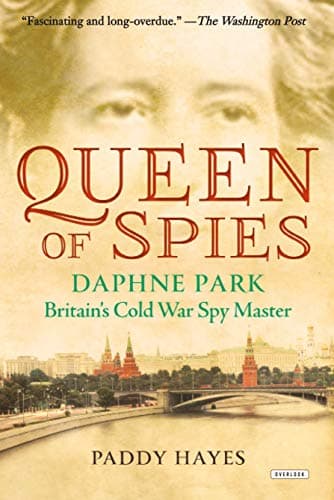 Cover of Queen of Spies: Daphne Park, Britain's Cold War Spy Master