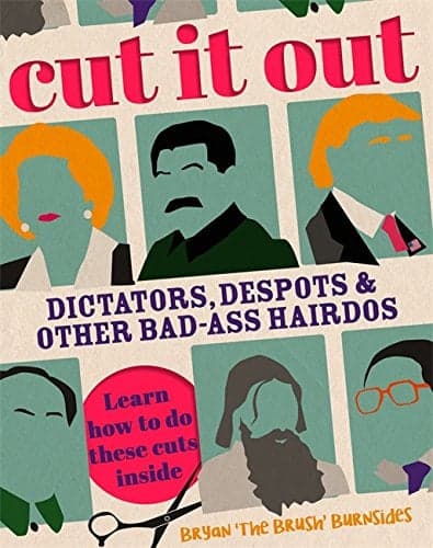 Cover of Cut It Out: Dictators, Despots & Other Badass Hairdos