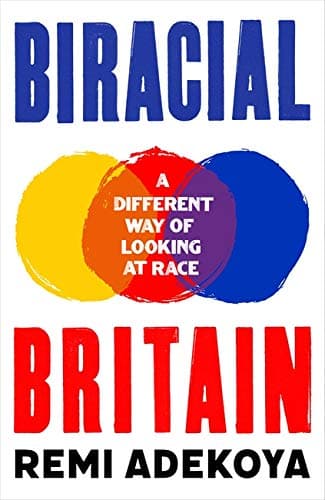 Cover of Biracial Britain: A Different Way of Looking at Race