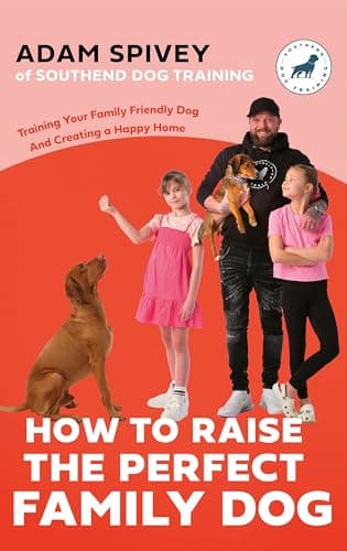 Cover of How to Raise the Perfect Family Dog: Training Your Family-Friendly Dog and Creating a Happy Home