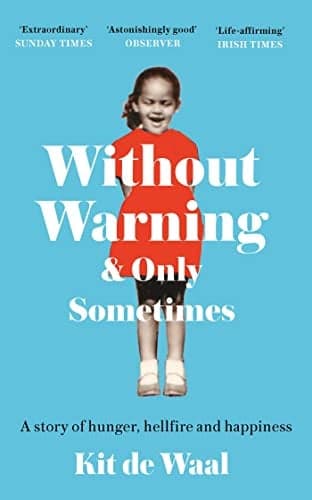 Cover of Without Warning and Only Sometimes: A Story of Hunger, Hellfire and Happiness