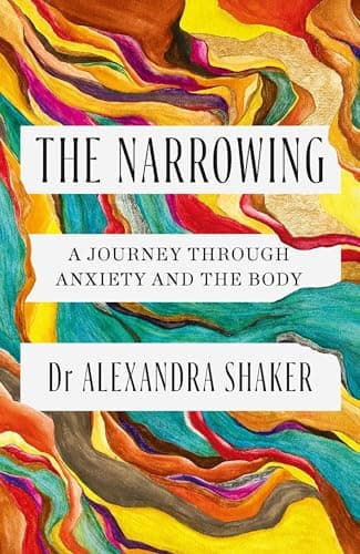Cover of The Narrowing: A Journey Through Anxiety and the Body