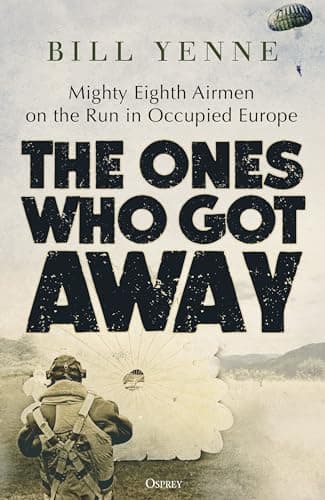 Cover of The Ones Who Got Away: Mighty Eighth Airmen on the Run in Occupied Europe