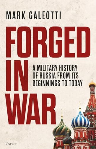 Cover of Forged in War: A Military History of Russia From Its Beginnings to Today