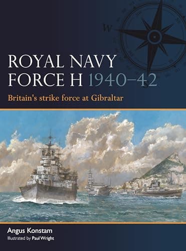 Cover of Royal Navy Force H 1940–42: Britain's Strike Force at Gibraltar (Fleet, No. 14)