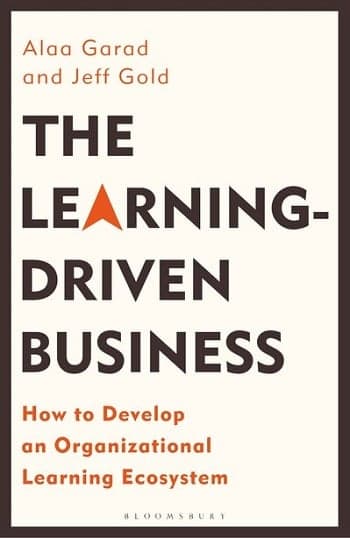 Cover of The Learning-Driven Business: How to Develop an Organizational Learning Ecosystem