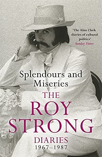 Cover of Splendours and Miseries: The Roy Strong Diaries, 1967-1987
