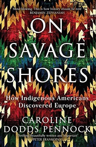 Cover of On Savage Shores: How Indigenous Americans Discovered Europe
