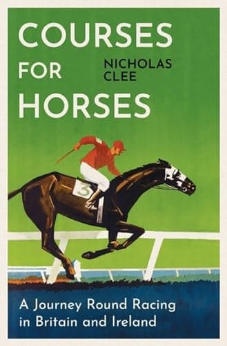 Cover of Courses for Horses: A Journey Round Racing in Britain and Ireland