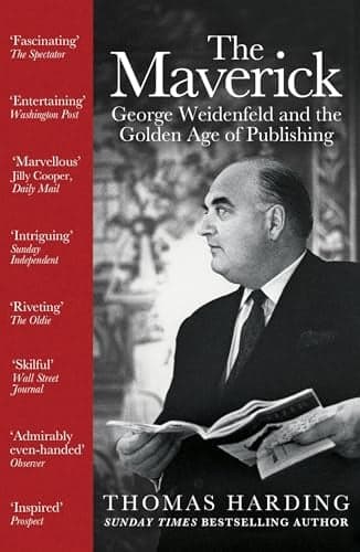 Cover of The Maverick: George Weidenfeld and the Golden Age of Publishing