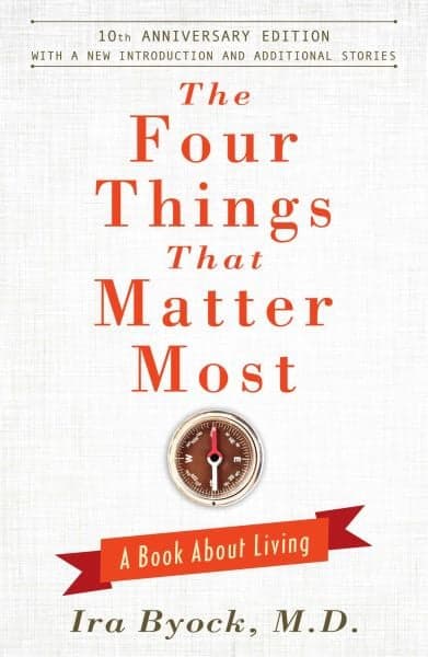 Cover of The Four Things That Matter Most: A Book About Living (10th Anniversary Edition)
