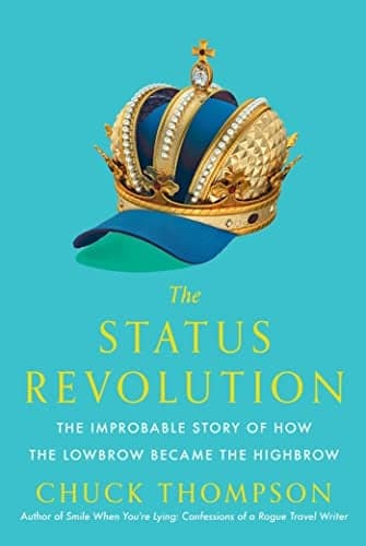 Cover of The Status Revolution: The Improbable Story of How the Lowbrow Became the Highbrow