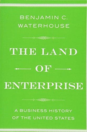 Cover of The Land of Enterprise: A Business History of the United States
