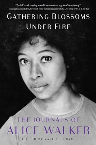 Cover of Gathering Blossoms Under Fire: The Journals of Alice Walker, 1965–2000