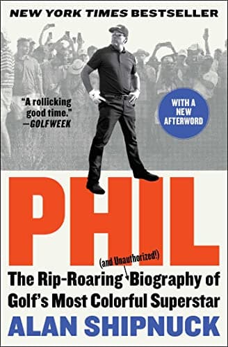 Cover of Phil: The Rip-Roaring (and Unauthorized!) Biography of Golf's Most Colorful Superstar