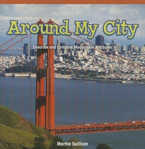 Cover of Around My City: Describe and Compare Measurable Attributes (Rosen Common Core Math Readers)