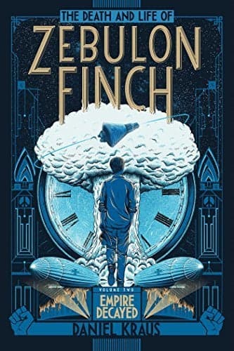 Cover of Empire Decayed (The Death and Life of Zebulon Finch, Vol.2)