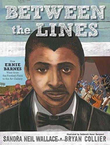 Cover of Between the Lines: How Ernie Barnes Went From the Football Field to the Art Gallery