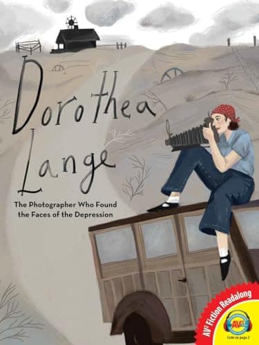 Cover of Dorothea Lange: The Photographer Who Found the Faces of the Depression