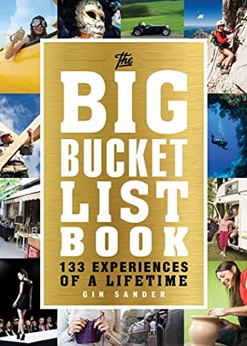 Cover of The Big Bucket List Book: 133 Experiences of a Lifetime