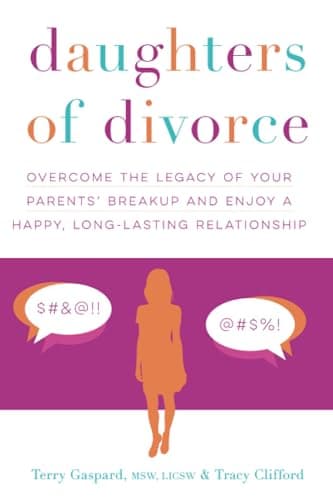 Cover of Daughters of Divorce: Overcome the Legacy of Your Parents’ Breakup and Enjoy a Happy, Long-Lasting Relationship