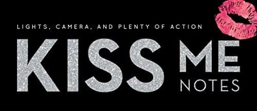 Cover of Kiss Me Notes: Lights, Camera, and Plenty of Actiion