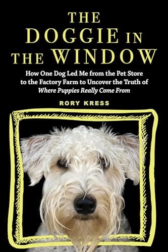 Cover of The Doggie in the Window: How One Dog Led Me From the Pet Store to the Factory Farm to Uncover the Truth of Where Puppies Really Come From