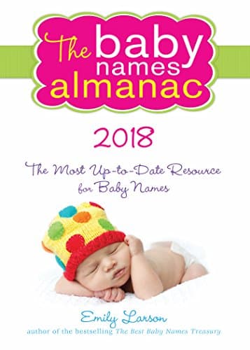 Cover of The 2018 Baby Names Almanac: The Most Up-To-Date Resource for Baby Names