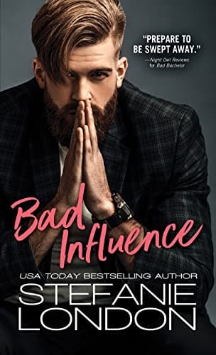 Cover of Bad Influence (Bad Bachelors, Bk. 3)