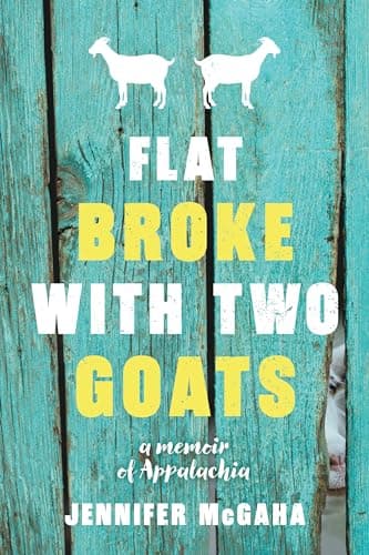 Cover of Flat Broke With Two Goats: A Memoir