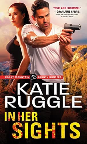 Cover of In Her Sights (Rocky Mountain Bounty Hunters, Bk. 1)
