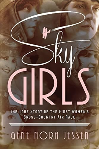 Cover of Sky Girls: The True Story of the First Women's Cross-Country Air Race