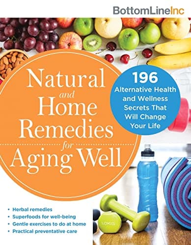 Cover of Natural and Home Remedies for Aging Well: 196 Alternative Health and Wellness Secrets That Will Change Your Life