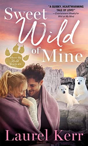 Cover of Sweet Wild of Mine (Where the Wild Hearts Are, Bk. 2)