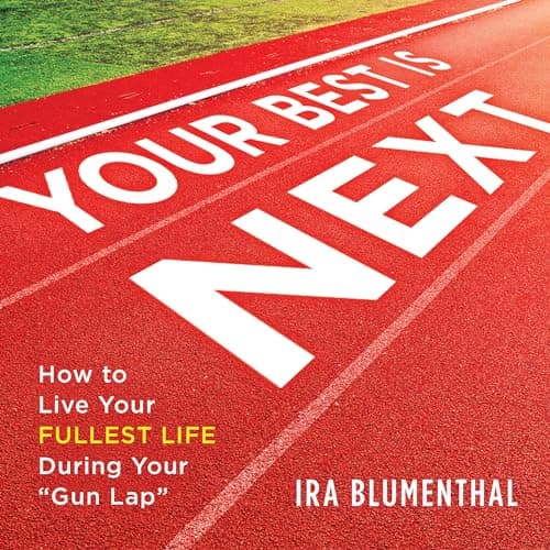 Cover of Your Best Is Next: How to Live Your Fullest Life During Your "Gun Lap"