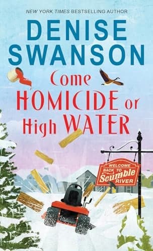 Cover of Come Homicide or High Water (Welcome back to Scumble River, Bk. 3)
