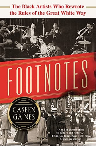 Cover of Footnotes: The Black Artists Who Rewrote the Rules of the Great White Way
