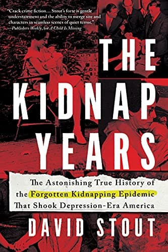 Cover of The Kidnap Years: The Astonishing True History of the Forgotten Kidnapping Epidemic That Shook Depression-Era America