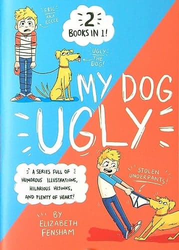 Cover of My Dog Ugly: 2 Books in 1 (My Dog Made Me Write This Book/My Dog Gets a Job)
